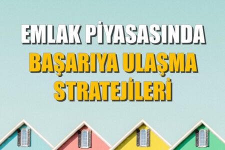 Emlak Piyasasında Başarıya Ulaşma Stratejileri... Bu yazıda, emlak piyasasında sektörel başarıya ulaşma stratejilerini ele alacağız...