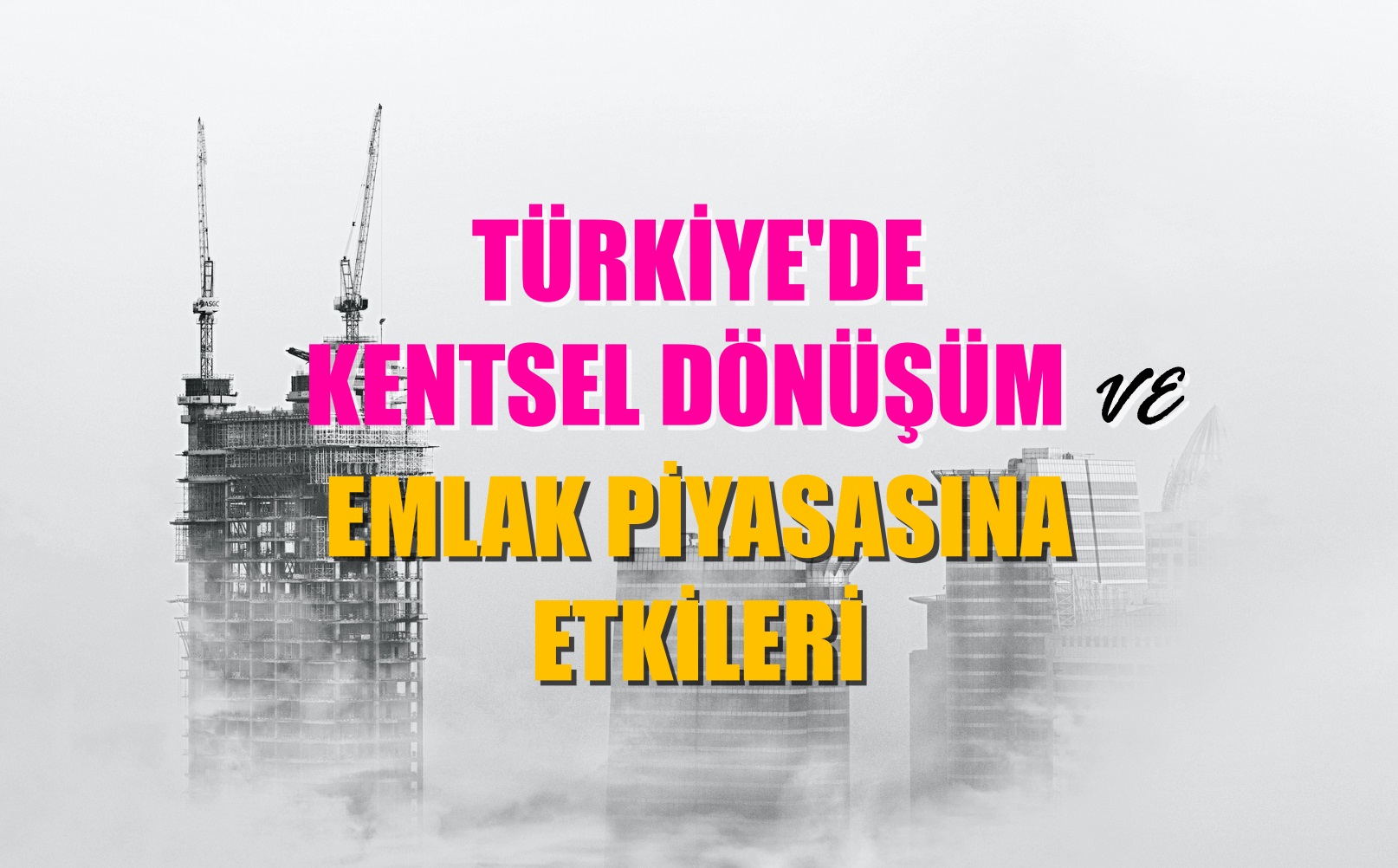 Türkiye'de Kentsel Dönüşüm ve Emlak Piyasasına Etkileri